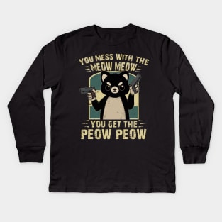 You Mess With The Meow Meow - You Get The Peow Peow Kids Long Sleeve T-Shirt